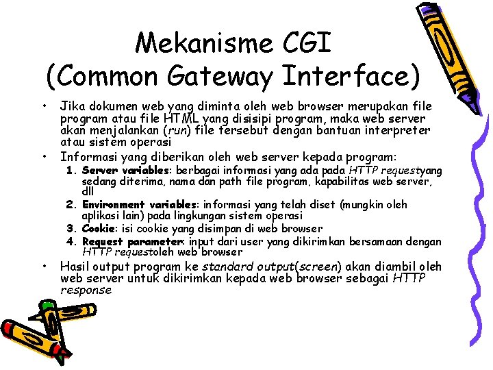 Mekanisme CGI (Common Gateway Interface) • • • Jika dokumen web yang diminta oleh