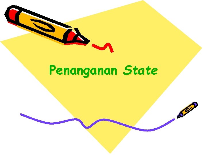 Penanganan State 