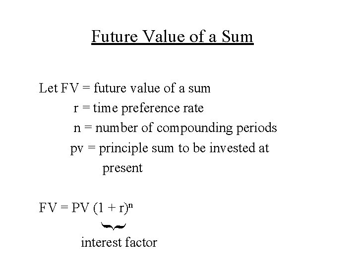 Future Value of a Sum Let FV = future value of a sum r