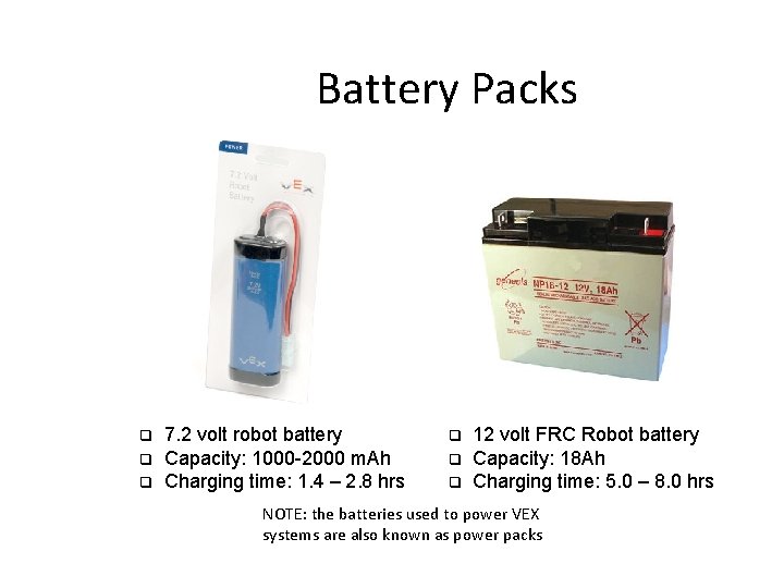 Battery Packs q q q 7. 2 volt robot battery Capacity: 1000 -2000 m.