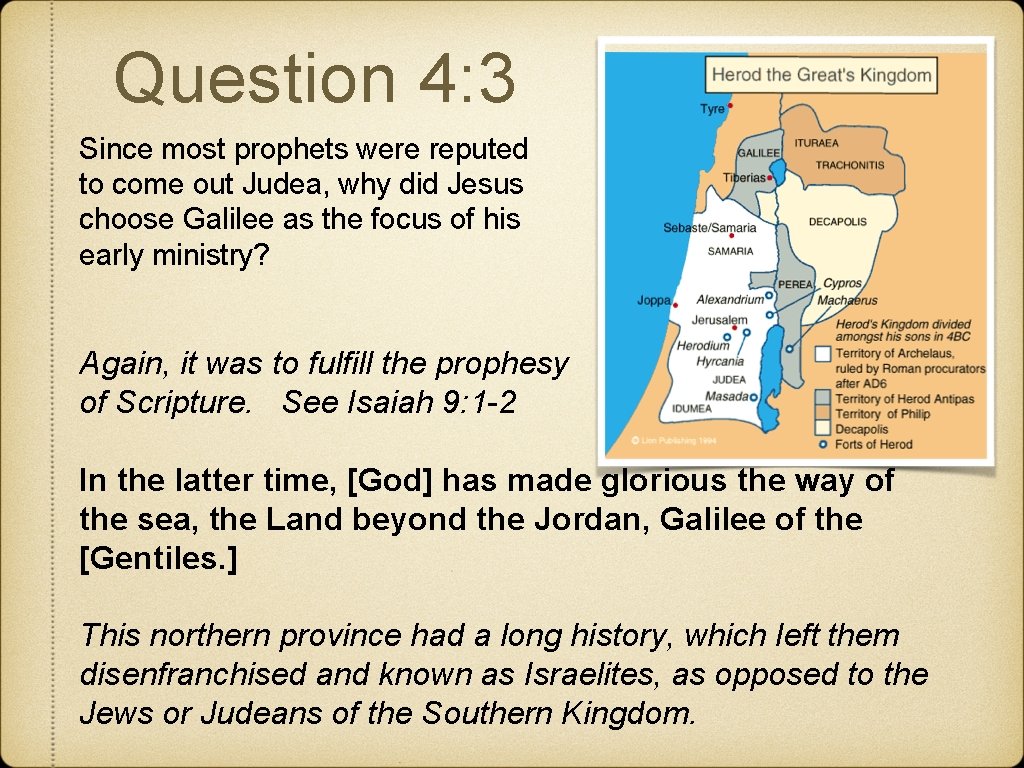 Question 4: 3 Since most prophets were reputed to come out Judea, why did