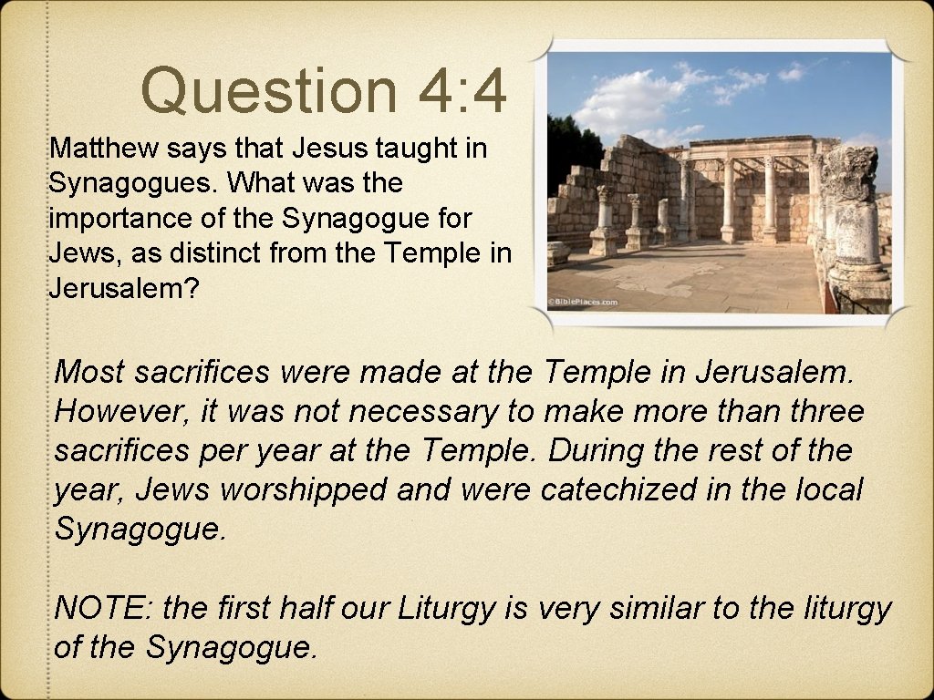 Question 4: 4 Matthew says that Jesus taught in Synagogues. What was the importance
