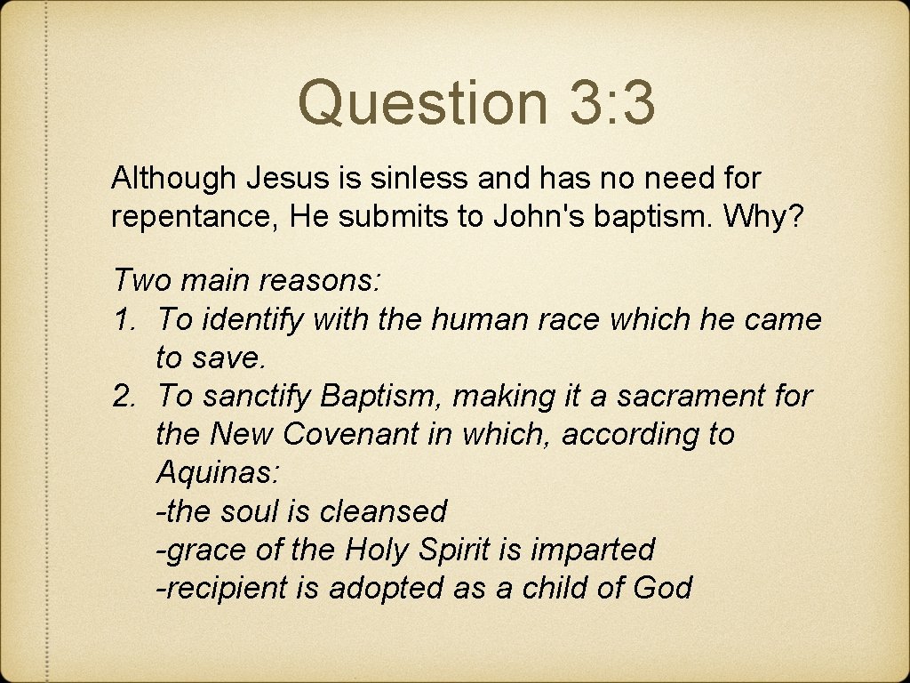 Question 3: 3 Although Jesus is sinless and has no need for repentance, He