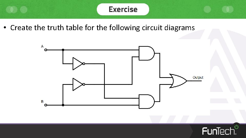  • Create the truth table for the following circuit diagrams 