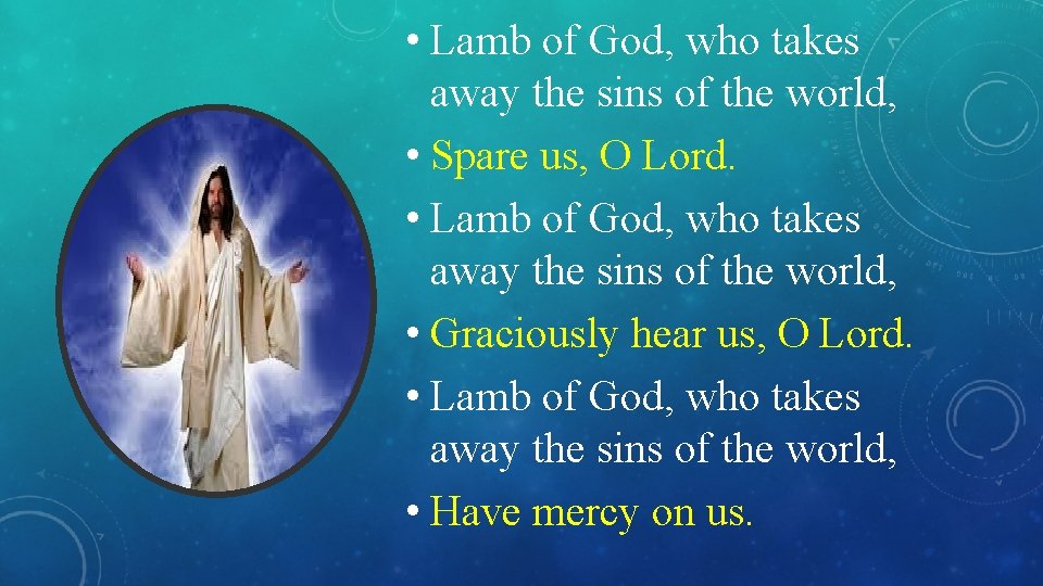  • Lamb of God, who takes away the sins of the world, •