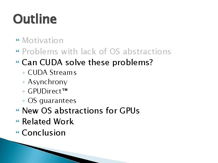 Outline Motivation Problems with lack of OS abstractions Can CUDA solve these problems? ◦