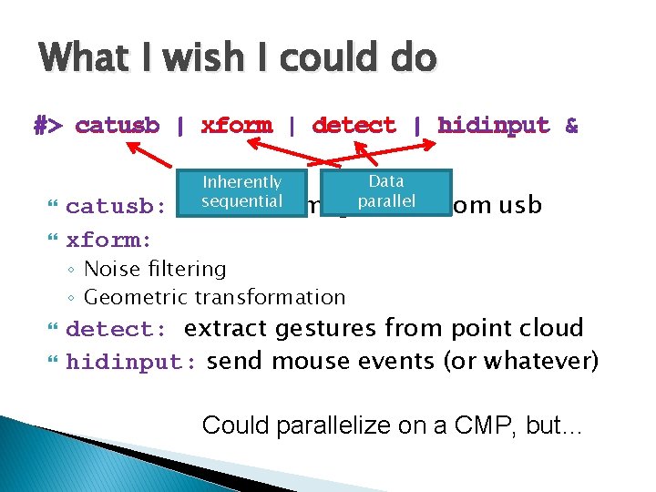 What I wish I could do #> catusb | xform | detect | hidinput