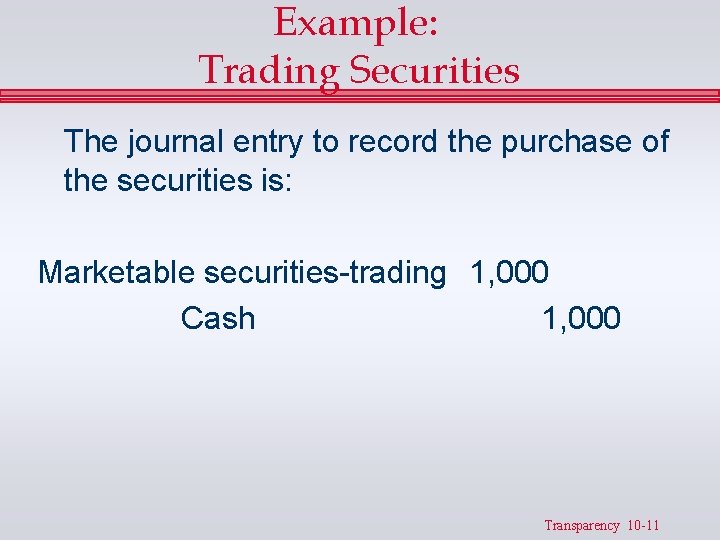 Example: Trading Securities The journal entry to record the purchase of the securities is: