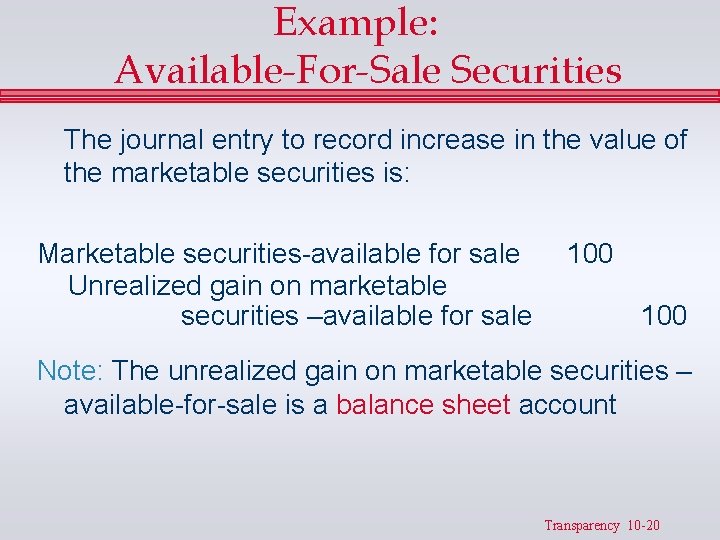 Example: Available-For-Sale Securities The journal entry to record increase in the value of the