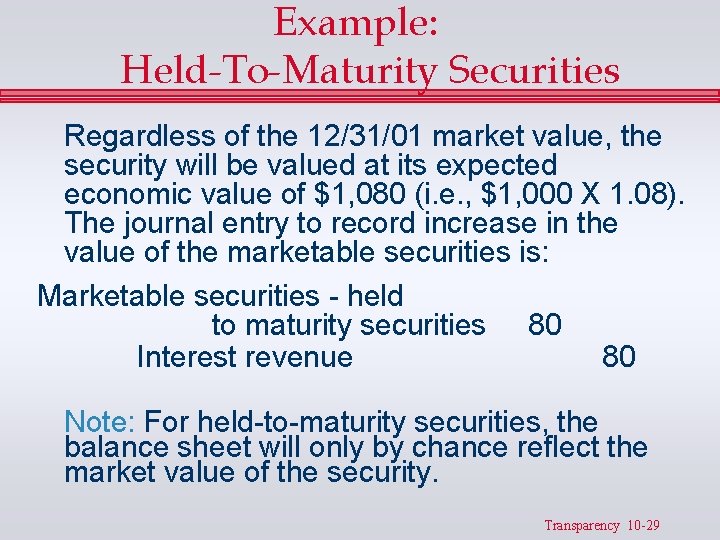 Example: Held-To-Maturity Securities Regardless of the 12/31/01 market value, the security will be valued