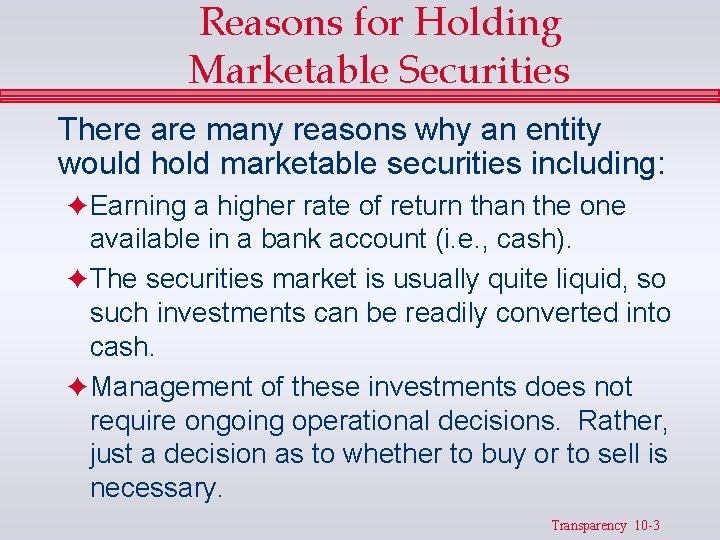 Reasons for Holding Marketable Securities There are many reasons why an entity would hold