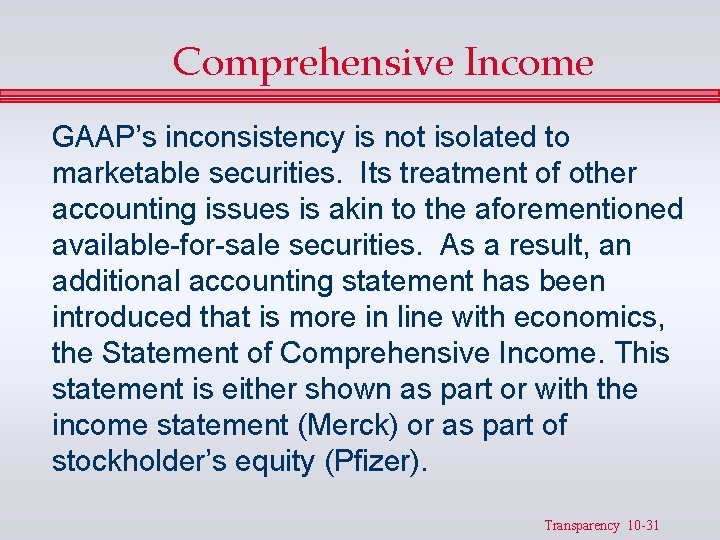 Comprehensive Income GAAP’s inconsistency is not isolated to marketable securities. Its treatment of other