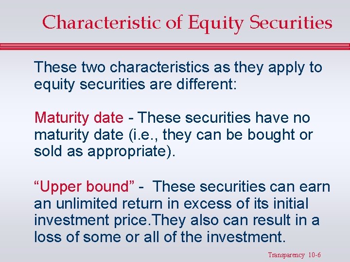 Characteristic of Equity Securities These two characteristics as they apply to equity securities are