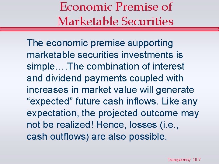 Economic Premise of Marketable Securities The economic premise supporting marketable securities investments is simple….