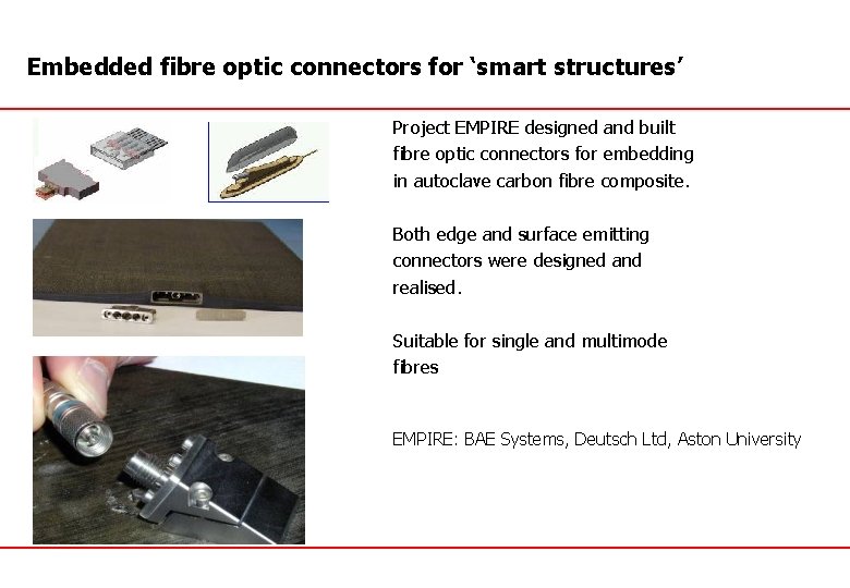 Embedded fibre optic connectors for ‘smart structures’ Project EMPIRE designed and built fibre optic