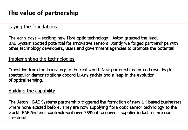 The value of partnership Laying the foundations. The early days – exciting new fibre