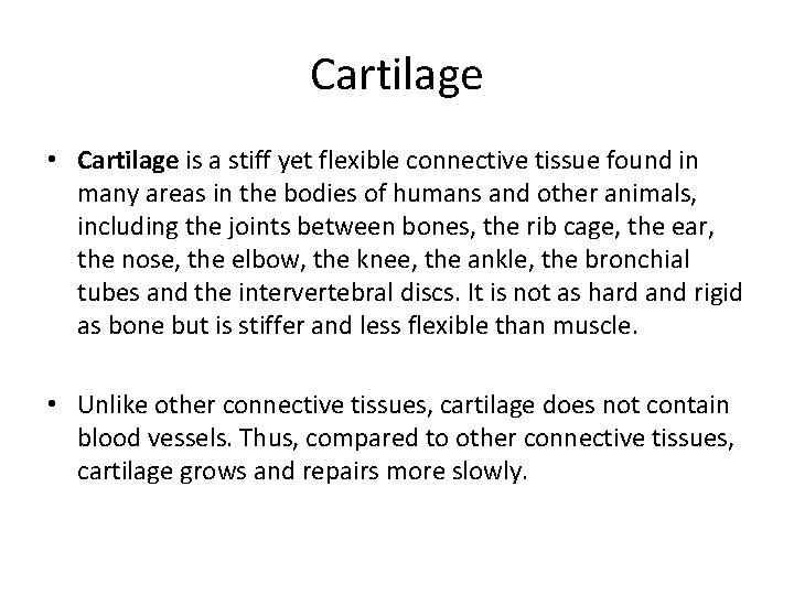 Cartilage • Cartilage is a stiff yet flexible connective tissue found in many areas
