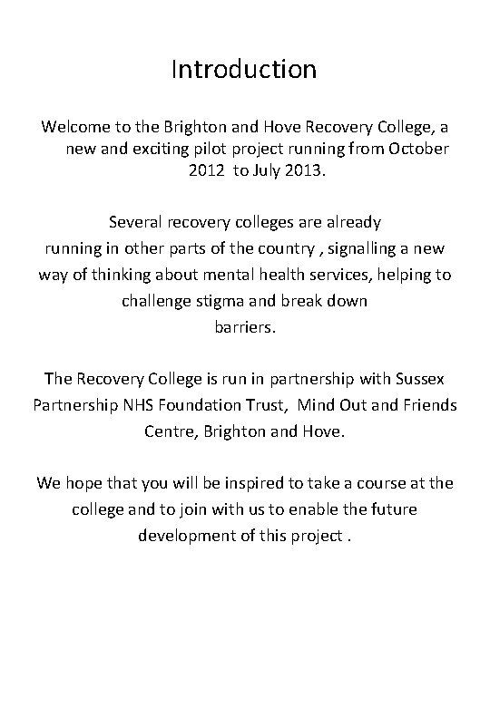 Introduction Welcome to the Brighton and Hove Recovery College, a new and exciting pilot