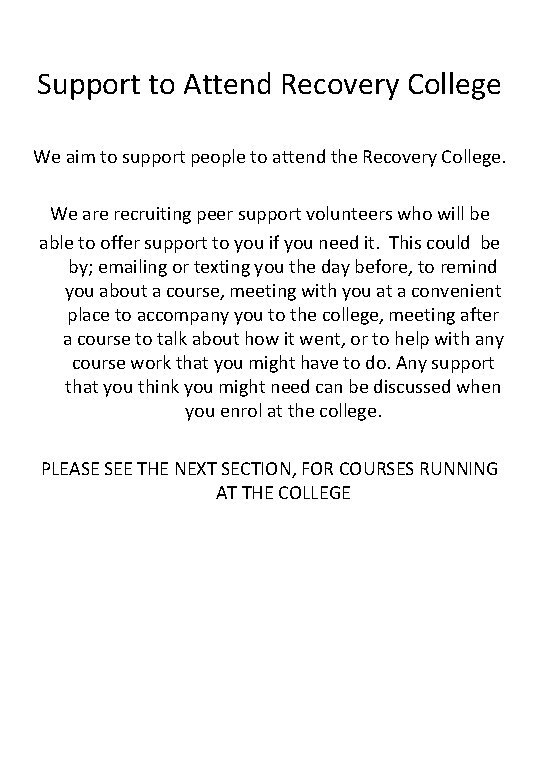 Support to Attend Recovery College We aim to support people to attend the Recovery