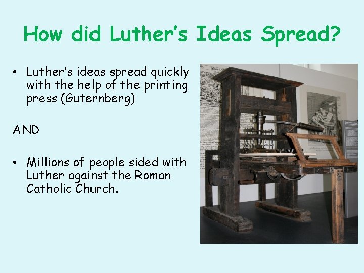 How did Luther’s Ideas Spread? • Luther’s ideas spread quickly with the help of