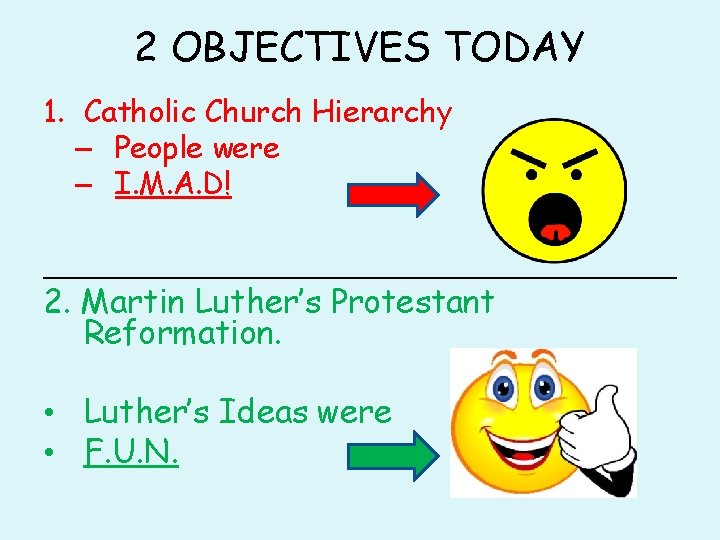 2 OBJECTIVES TODAY 1. Catholic Church Hierarchy – People were – I. M. A.