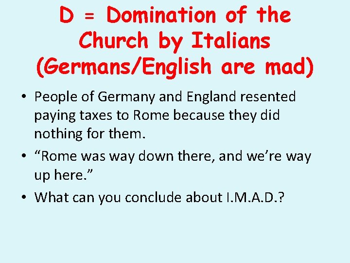D = Domination of the Church by Italians (Germans/English are mad) • People of