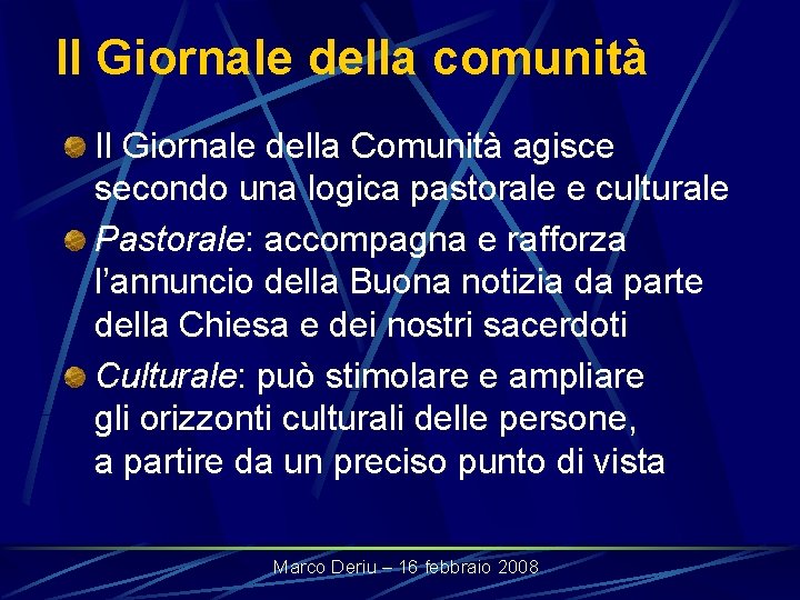 Il Giornale della comunità Il Giornale della Comunità agisce secondo una logica pastorale e