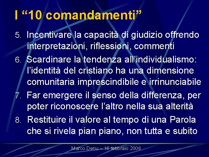 I “ 10 comandamenti” 5. Incentivare la capacità di giudizio offrendo interpretazioni, riflessioni, commenti