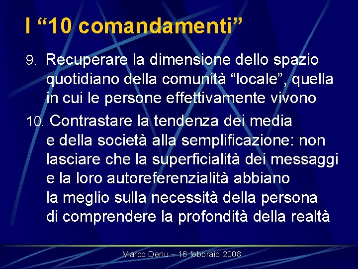 I “ 10 comandamenti” 9. Recuperare la dimensione dello spazio quotidiano della comunità “locale”,