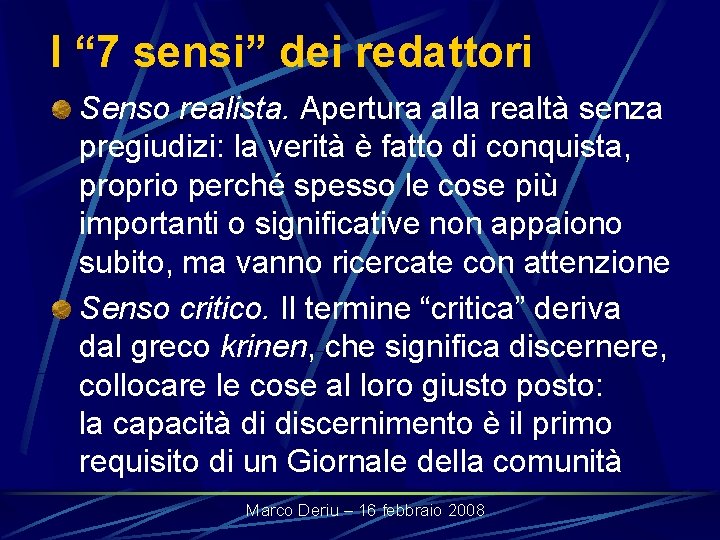 I “ 7 sensi” dei redattori Senso realista. Apertura alla realtà senza pregiudizi: la