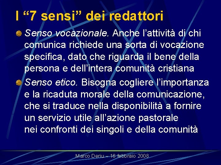 I “ 7 sensi” dei redattori Senso vocazionale. Anche l’attività di chi comunica richiede