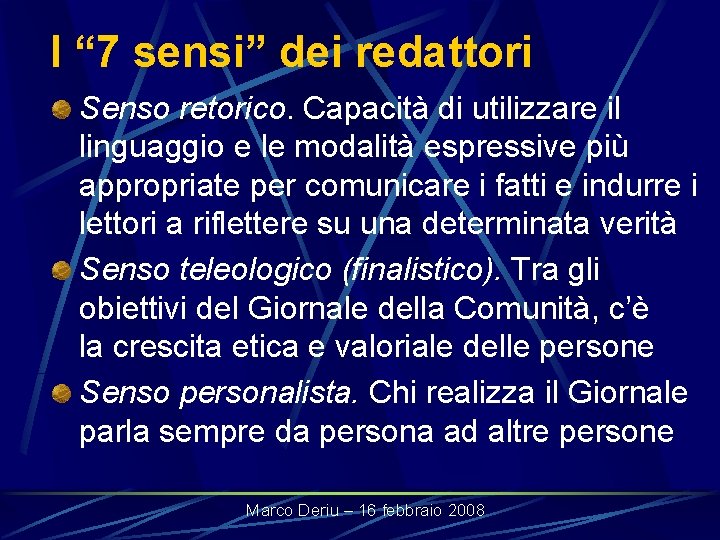 I “ 7 sensi” dei redattori Senso retorico. Capacità di utilizzare il linguaggio e