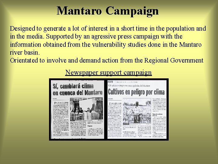 Mantaro Campaign Designed to generate a lot of interest in a short time in