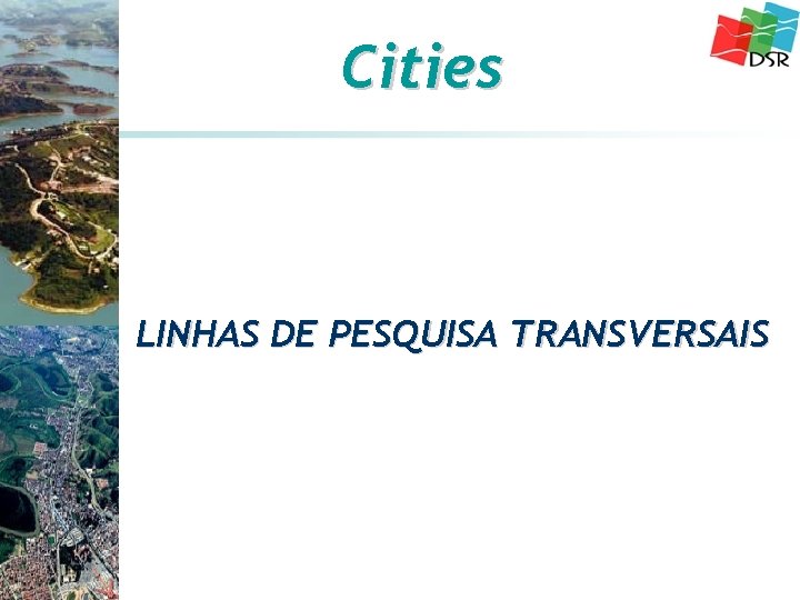 Cities LINHAS DE PESQUISA TRANSVERSAIS 