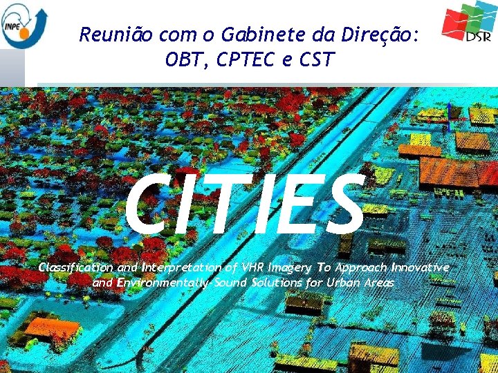 Reunião com o Gabinete da Direção: OBT, CPTEC e CST CITIES Classification and Interpretation