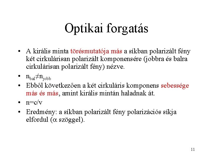 Optikai forgatás • A királis minta törésmutatója más a síkban polarizált fény két cirkulárisan