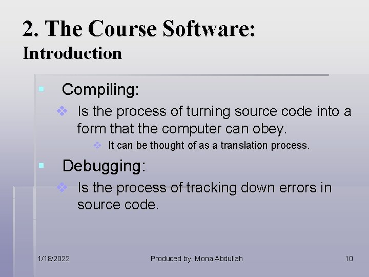 2. The Course Software: Introduction § Compiling: v Is the process of turning source 2. The Course Software: Introduction § Compiling: v Is the process of turning source