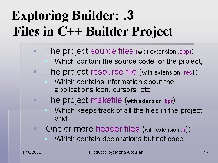 Exploring Builder: . 3 Files in C++ Builder Project § The project source files Exploring Builder: . 3 Files in C++ Builder Project § The project source files