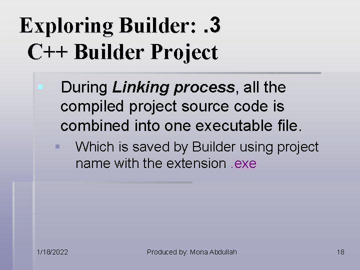Exploring Builder: . 3 C++ Builder Project § During Linking process, all the compiled Exploring Builder: . 3 C++ Builder Project § During Linking process, all the compiled