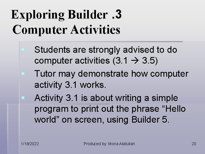 Exploring Builder. 3 Computer Activities § Students are strongly advised to do computer activities Exploring Builder. 3 Computer Activities § Students are strongly advised to do computer activities