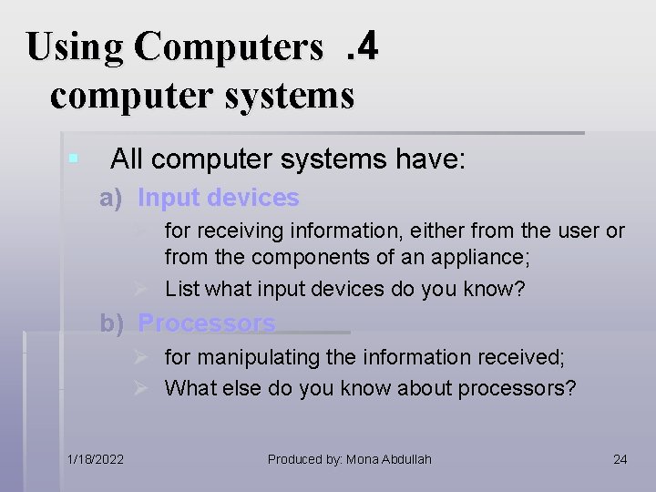 Using Computers. 4 computer systems § All computer systems have: a) Input devices Ø Using Computers. 4 computer systems § All computer systems have: a) Input devices Ø