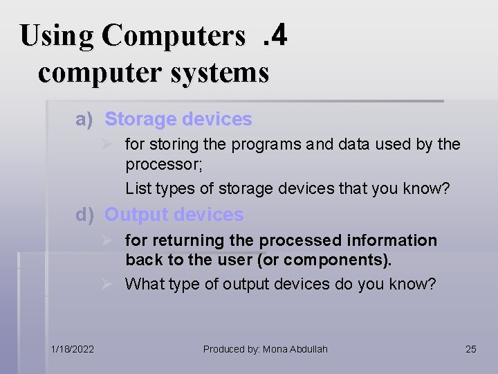 Using Computers. 4 computer systems a) Storage devices Ø for storing the programs and Using Computers. 4 computer systems a) Storage devices Ø for storing the programs and