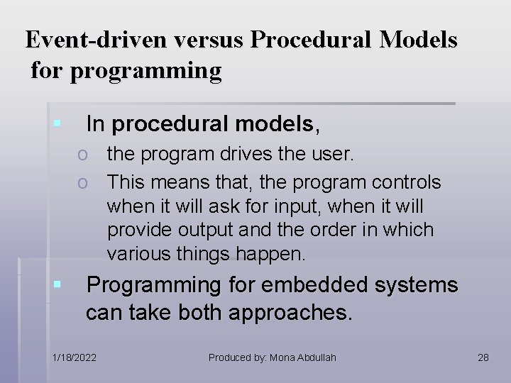 Event-driven versus Procedural Models for programming § In procedural models, o the program drives Event-driven versus Procedural Models for programming § In procedural models, o the program drives