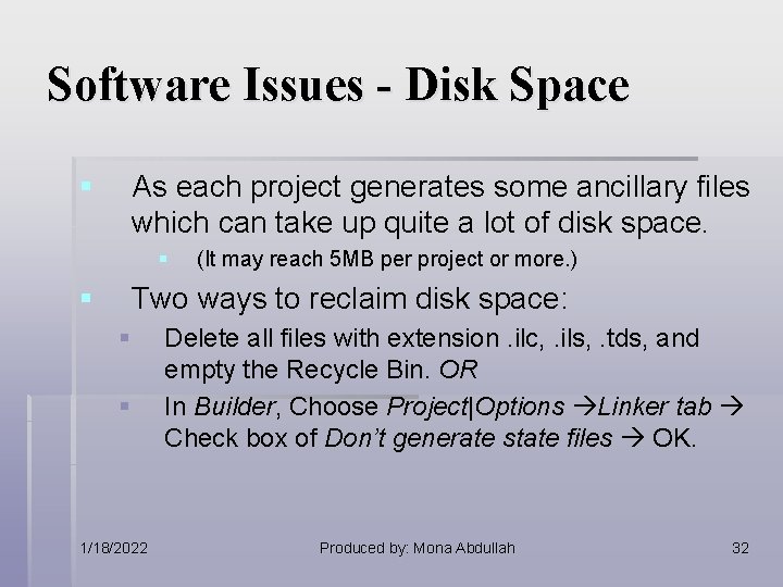 Software Issues - Disk Space § As each project generates some ancillary files which Software Issues - Disk Space § As each project generates some ancillary files which
