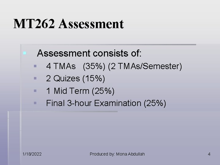 MT 262 Assessment § Assessment consists of: § § 1/18/2022 4 TMAs (35%) (2 MT 262 Assessment § Assessment consists of: § § 1/18/2022 4 TMAs (35%) (2