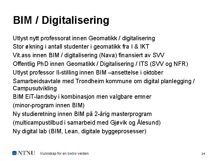 BIM / Digitalisering Utlyst nytt professorat innen Geomatikk / digitalisering Stor økning i antall