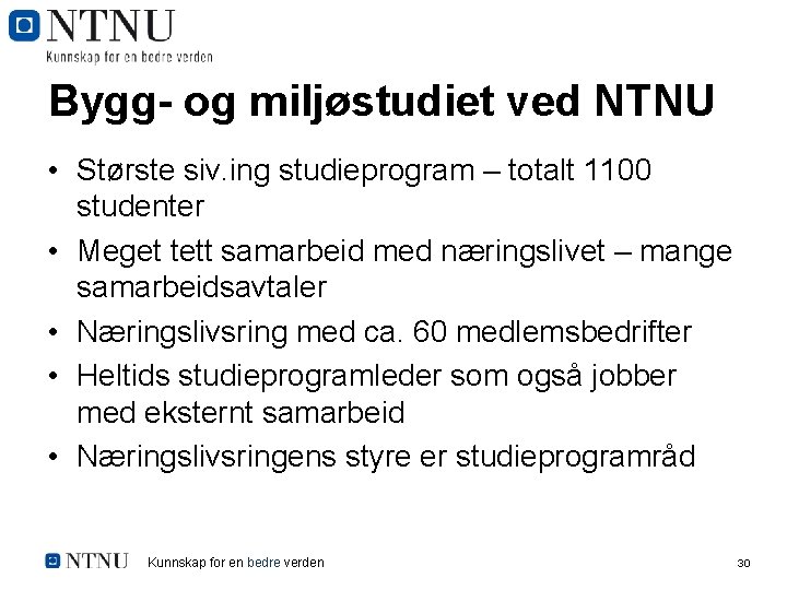 Bygg- og miljøstudiet ved NTNU • Største siv. ing studieprogram – totalt 1100 studenter