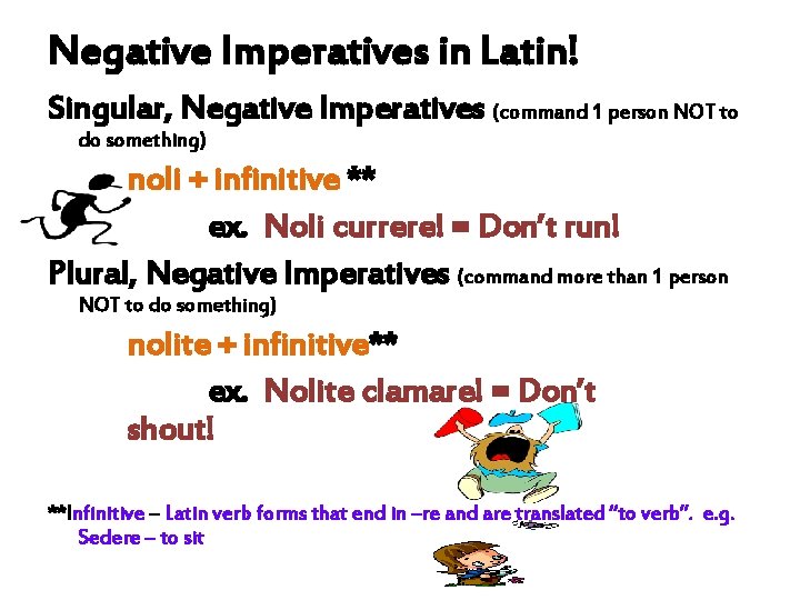 Negative Imperatives in Latin! Singular, Negative Imperatives (command 1 person NOT to do something)