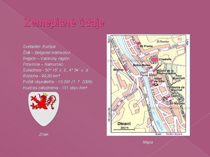 Zemepisné údaje � � � � Svetadiel- Európa Štát – Belgické kráľovstvo Región –