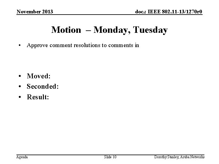 November 2013 doc. : IEEE 802. 11 -13/1270 r 0 Motion – Monday, Tuesday